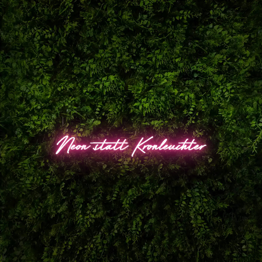 Neon statt Kronleuchter  – Neon Sign